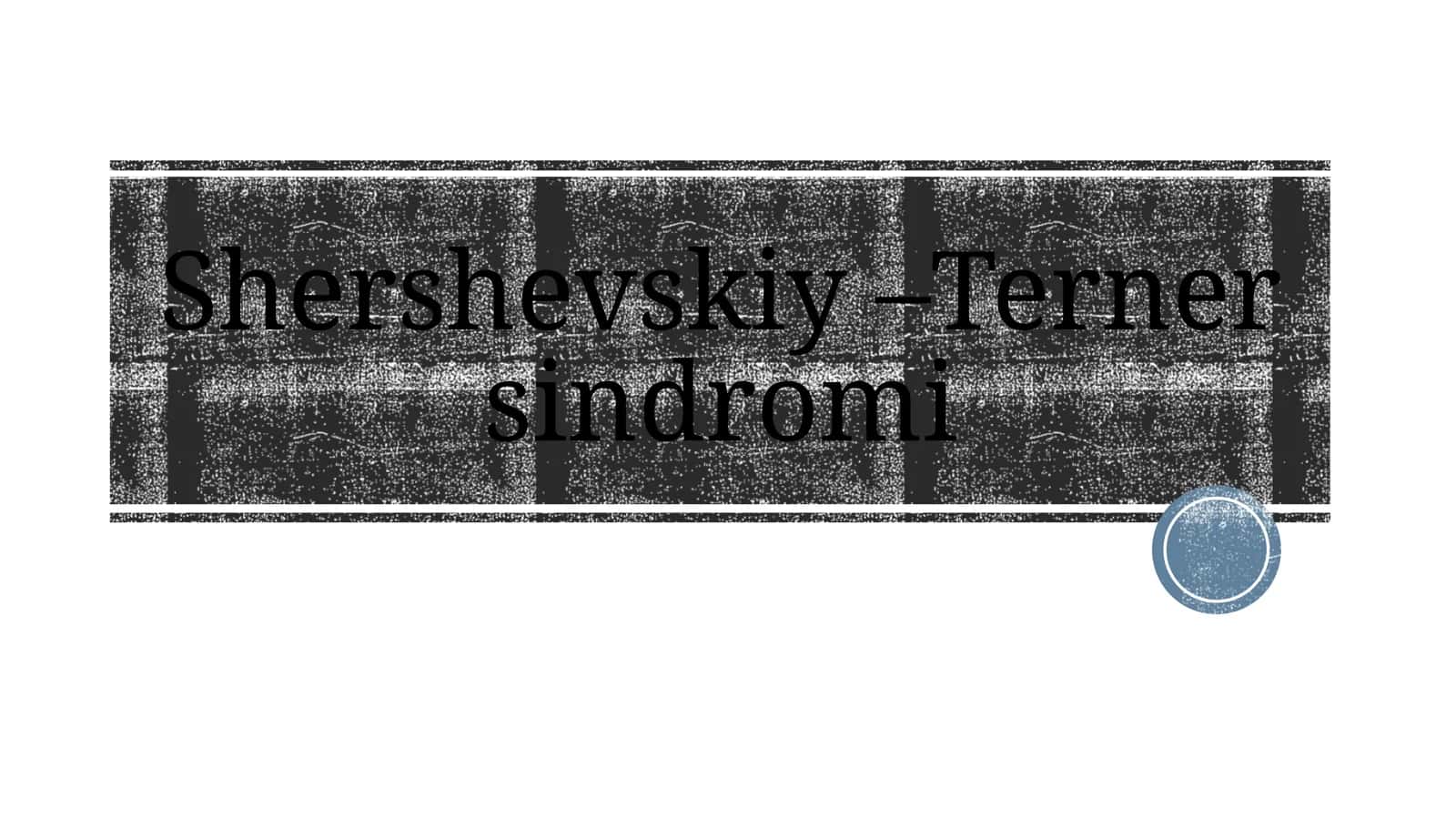 Shershevskiy–Ternersindromi