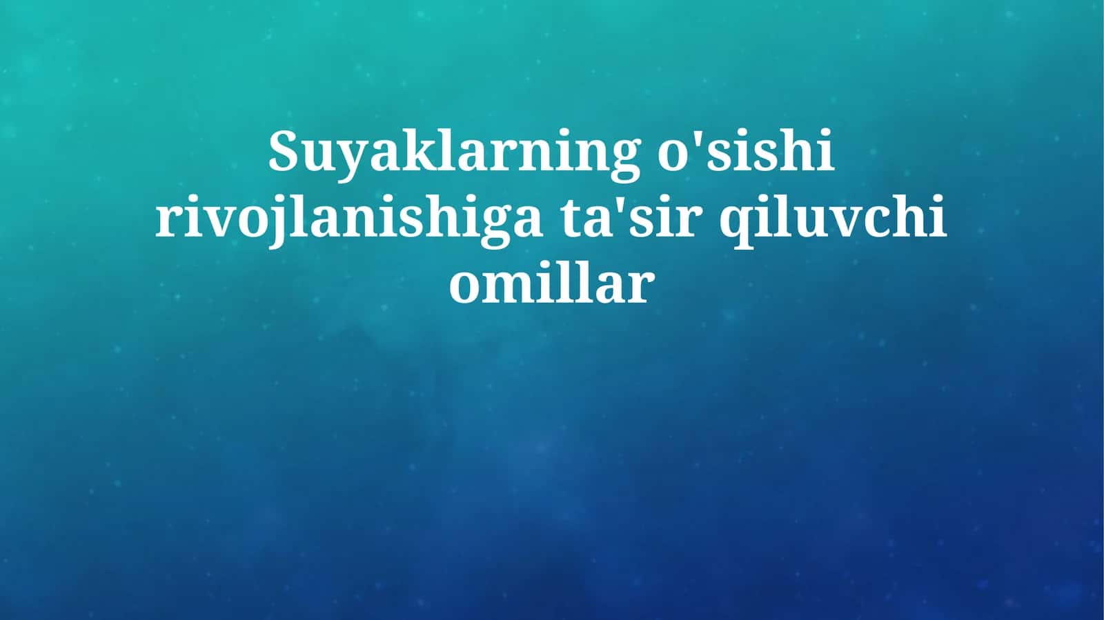 Suyaklarning o'sishi rivojlanishiga ta'sir qiluvchi omillar