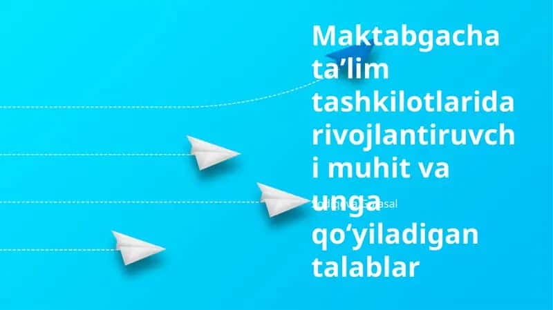 Maktabgacha ta'lim tashkilotlarida rivojlantiruvchi muhit va unga qoʻyiladigan talablar