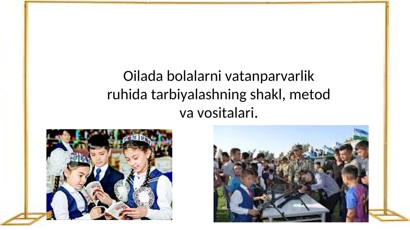Oilada bolalarni vatanparvarlik ruhida tarbiyalashning shakl, metod va vositalari