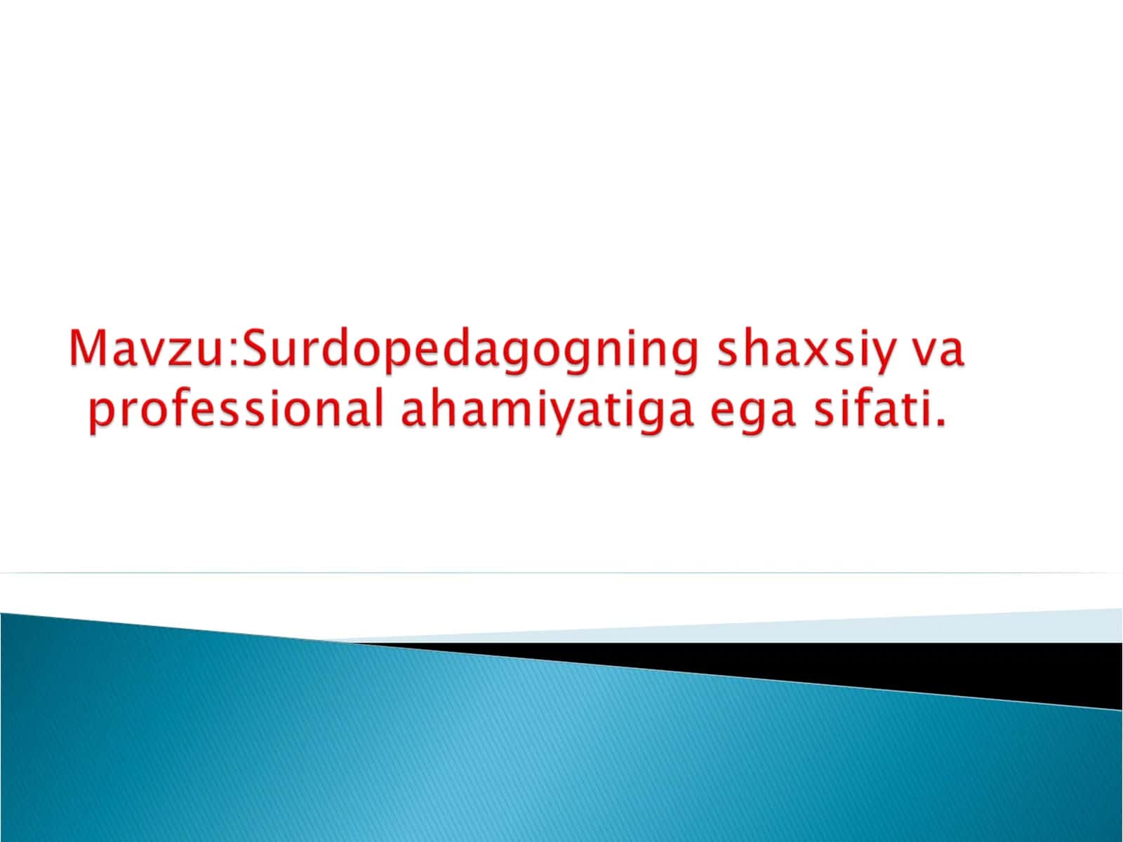Surdopedagogning shaxsiy va professional ahamiyatiga ega sifati.