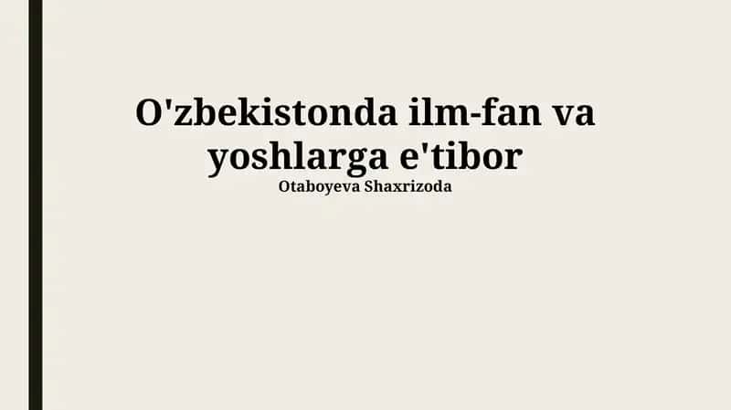O'zbekistonda ilm-fan va yoshlarga e'tibor