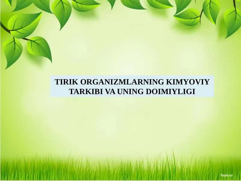 TIRIK ORGANIZMLARNING KIMYOVIY TARKIBI VA UNING DOIMIYLIGI