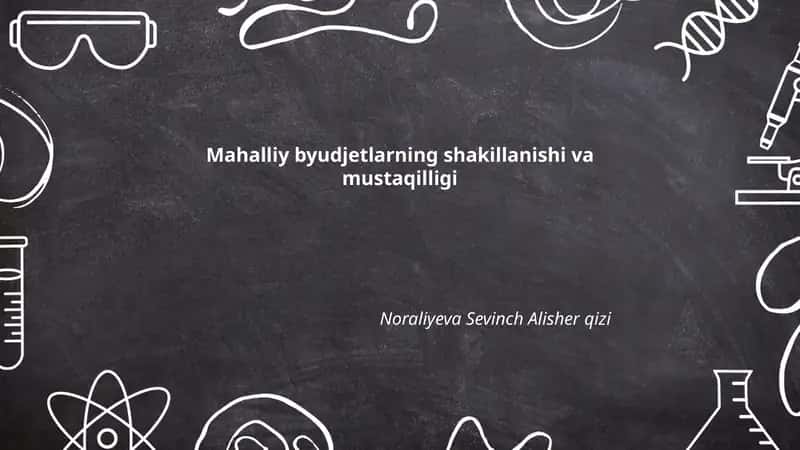 Mahalliy byudjetlarning shakillanishi va mustaqilligi