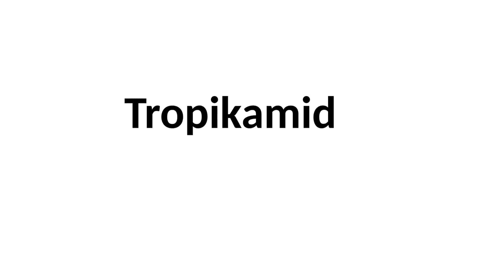 Tropikamid