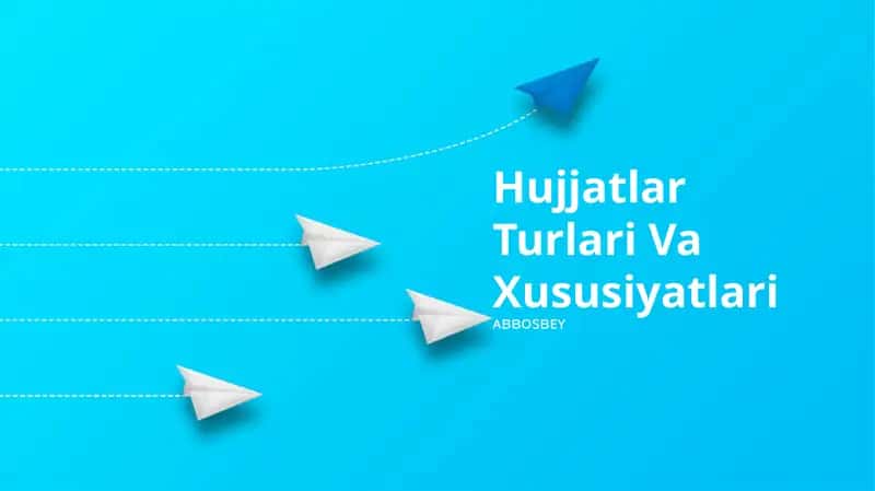 Hujjatlar Turlari Va Xususiyatlari