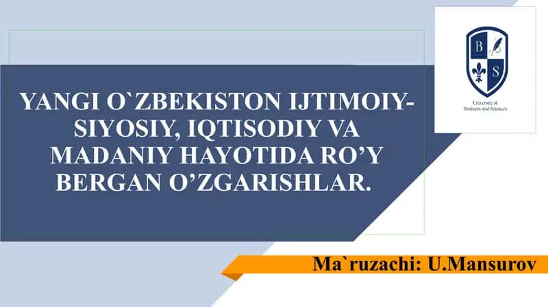 Yangi O`zbekiston iqtisodiy-siyosiy va madaniy hayotida ro’y bergan o’zgarishlar