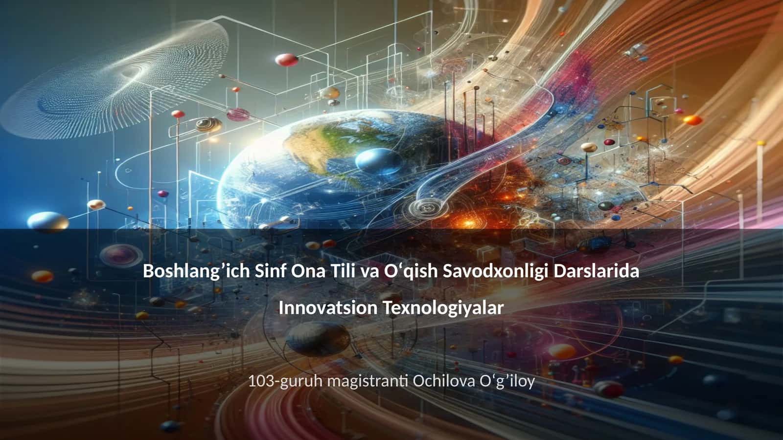 Boshlang’ich Sinf Ona Tili va Oʻqish Savodxonligi Darslarida Innovatsion Texnologiyalar