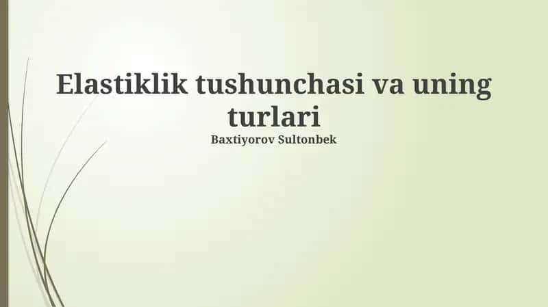 Elastiklik tushunchasi va uning turlari