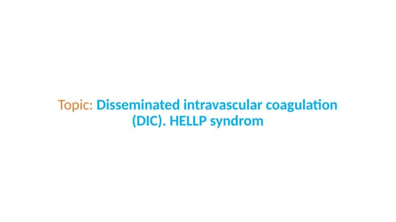 Disseminated intravascular coagulation (DIC). HELLP syndrom