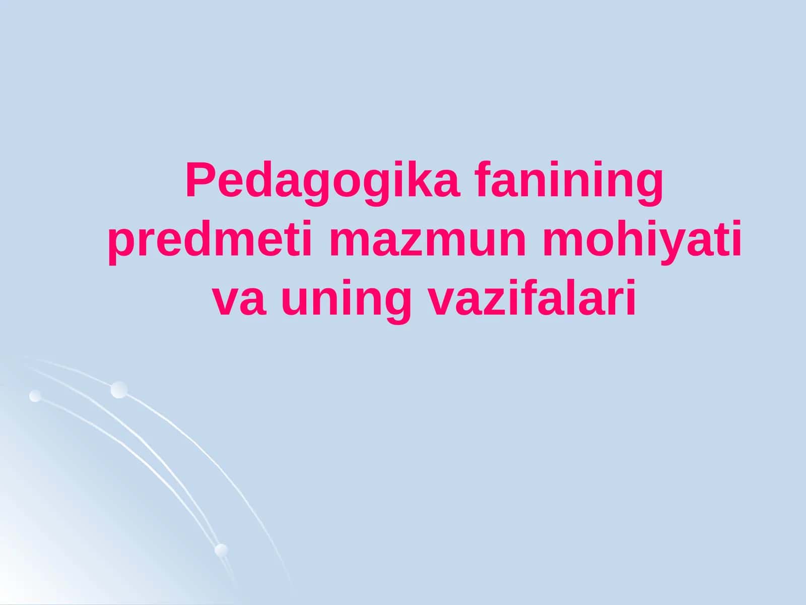 Pedagogik fanining predmeti, mazmuni va vazifalari