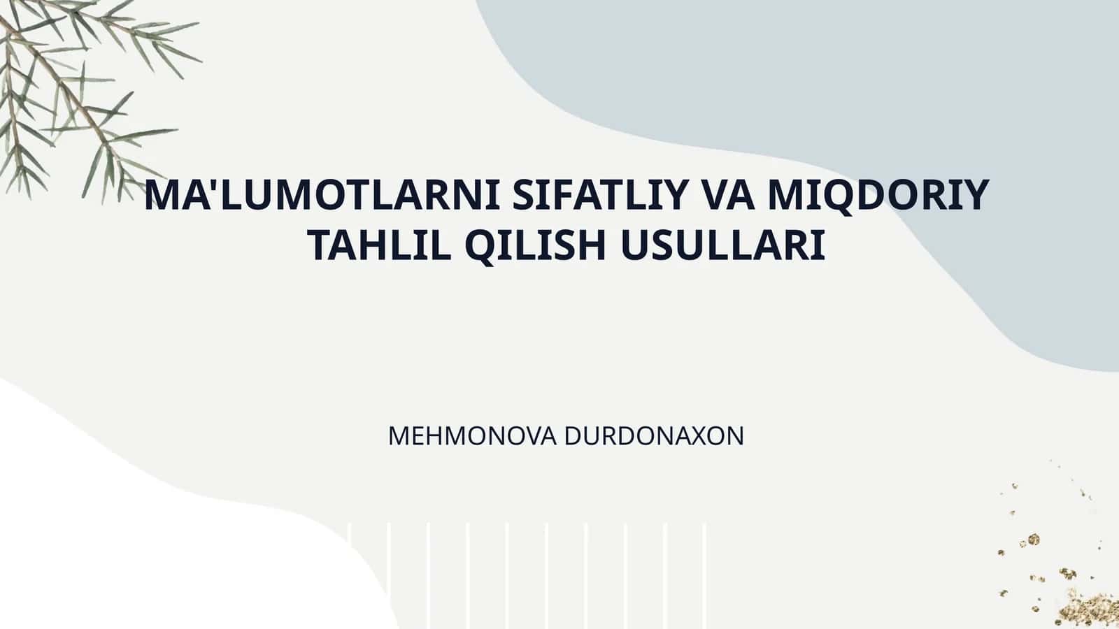 MA'LUMOTLARNI SIFATLIY VA MIQDORIY TAHLIL QILISH USULLARI