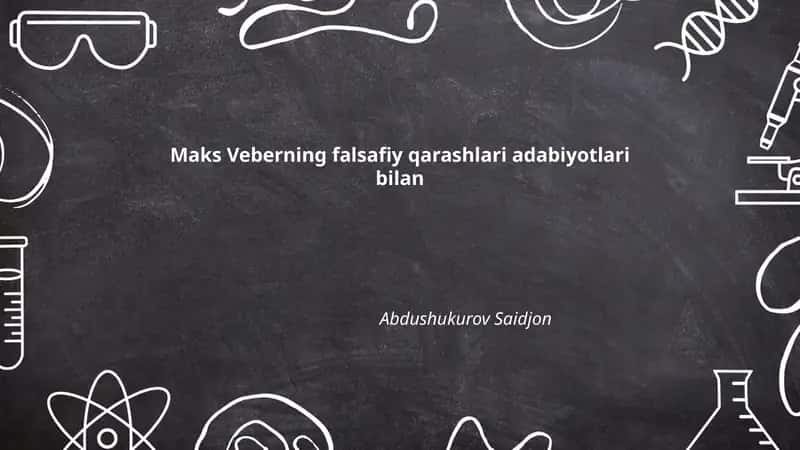 Maks Veberning falsafiy qarashlari adabiyotlari bilan