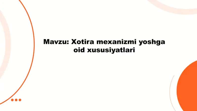 Xotira mexanizmi yoshga oid xususiyatlari