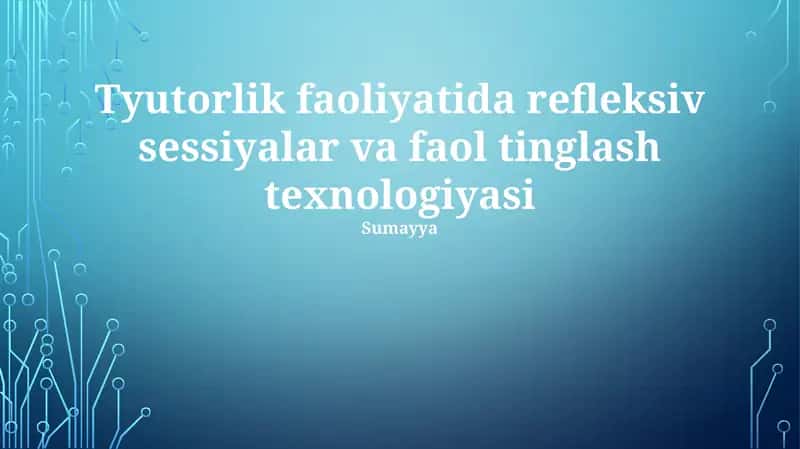 Tyutorlik faoliyatida refleksiv sessiyalar va faol tinglash texnologiyasi