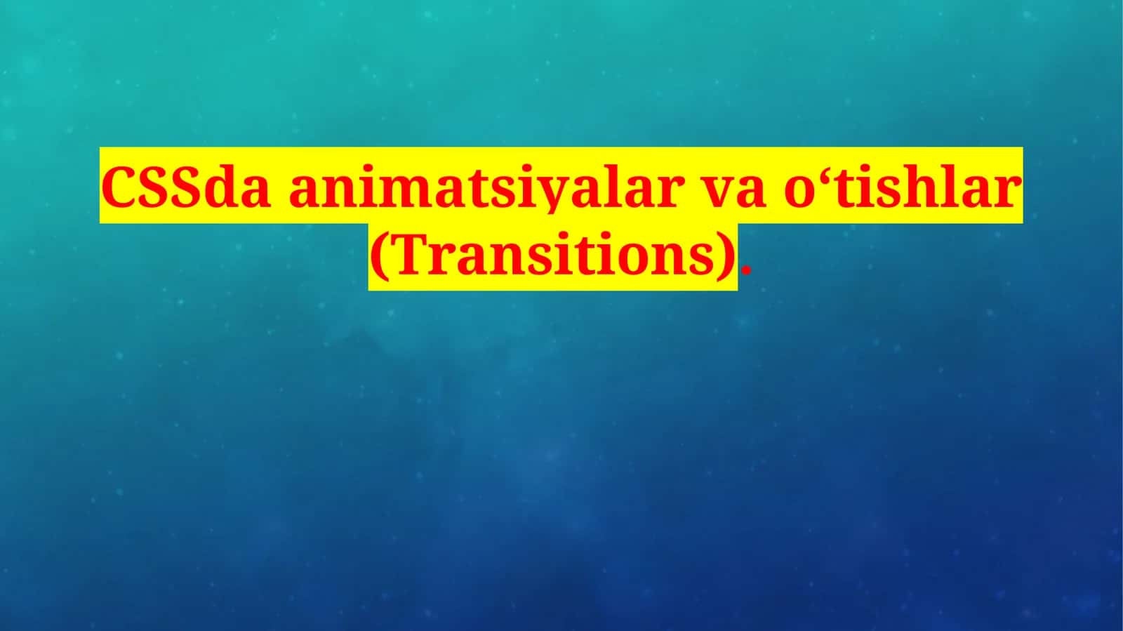 Animatsiyalar va o‘tishlar (Transitions)