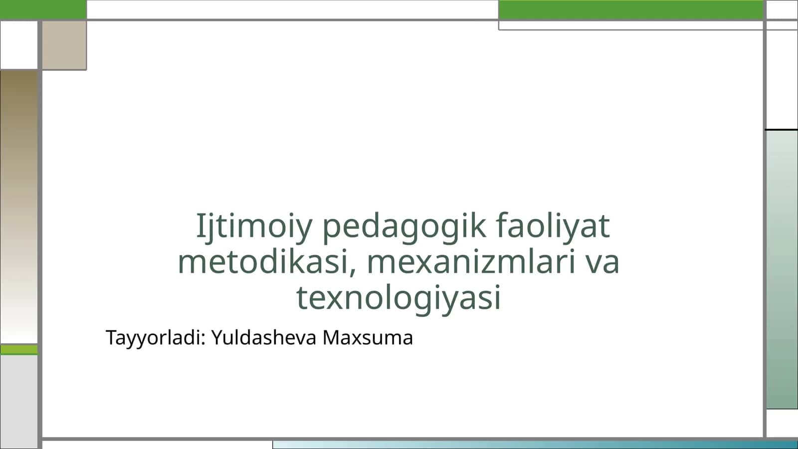 Ijtimoiy pedagogik faoliyat metodikasi, mexanizmlari va texnologiyasi