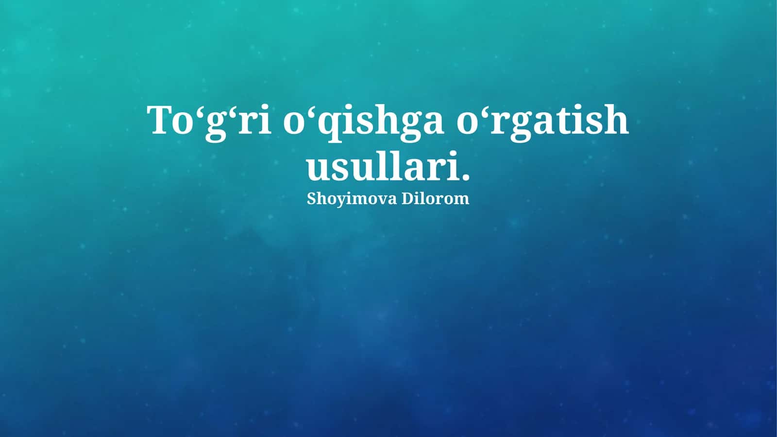 To‘g‘ri o‘qishga o‘rgatish usullari