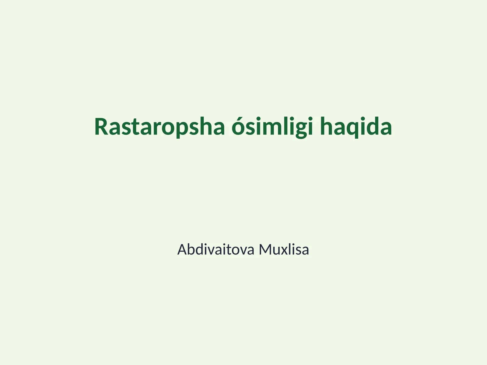 Rastaropsha ósimligi haqida