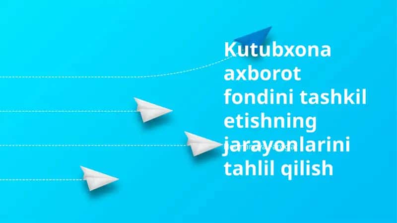 Kutubxona Axborot Fondini Tashkil Etishning Jarayonlarini Tahlil Qilish