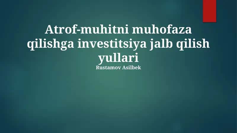 Atrof-muhitni muhofaza qilishga investitsiya jalb qilish yullari