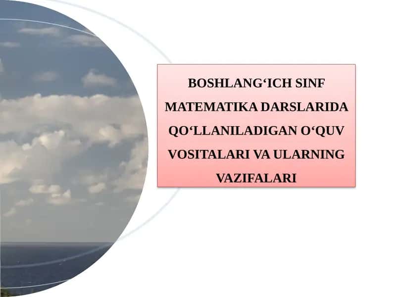 BOSHLANG‘ICHSINF MATEMATIKA DARSLARIDA QO‘LLANILADIGAN O‘QUV VOSITALARI VA ULARNING VAZIFALARI