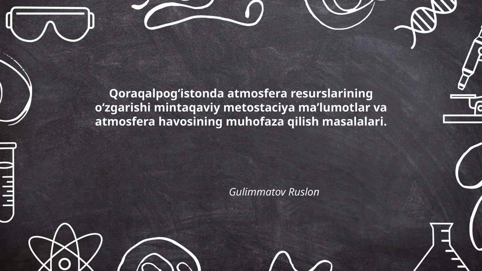 Qoraqalpogʻistonda atmosfera resurslarining oʻzgarishi mintaqaviy metostaciya maʼlumotlar va atmosfera havosining muhofaza qilish masalalari