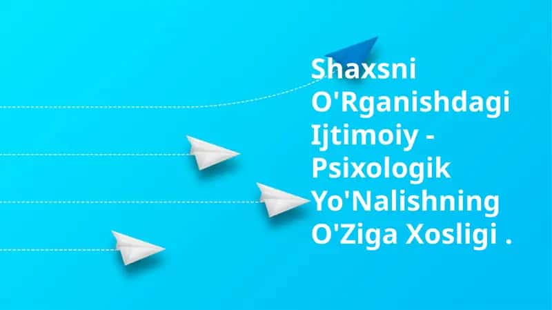 Ijtimoiy-Psixologik Yo'nalishning O'Ziga Xosligi