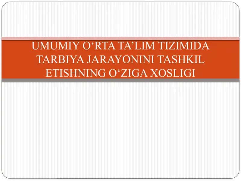 Umumiy o‘rta ta’lim tizimida tarbiya jarayonini tashkil etishning o‘ziga xuslasi