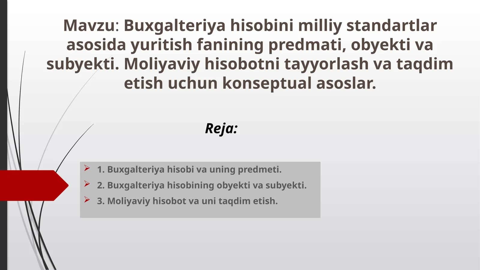 Buxgalteriya hisobining milliy standartlar asosida yuritish fanining predmati, obyekti va subyekti. Moliyaviy hisobotni tayyorlash va taqdim etish uchun konseptual asoslar