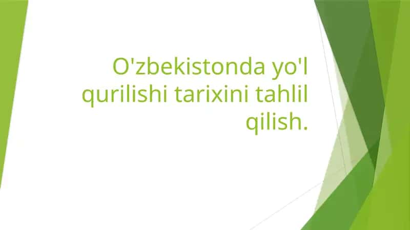 O'zbekistonda yo'l qurilishi tarixini tahlil qilish.