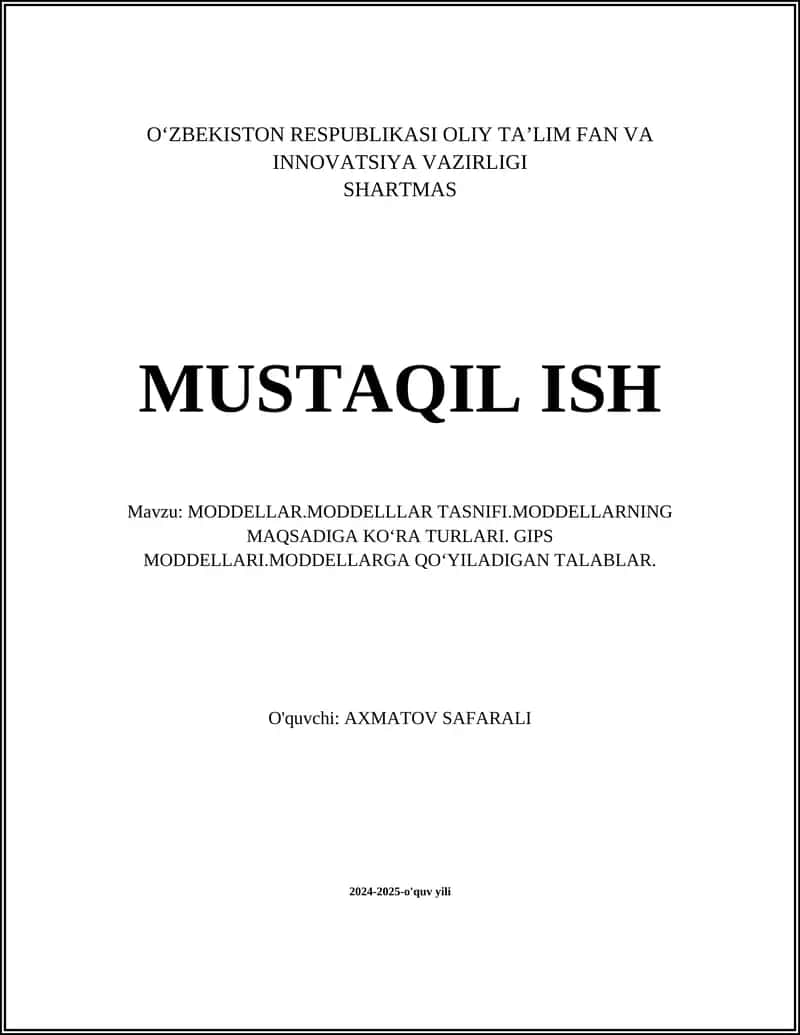 MODDELLAR.MODDELLLAR TASNIFI.MODDELLARNING MAQSADIGA KOʻRA TURLARI. GIPS MODDELLARI.MODDELLARGA QOʻYILADIGAN TALABLAR