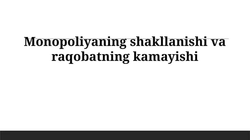 Monopoliyalarning shakllanishi va raqobatning kamayishi