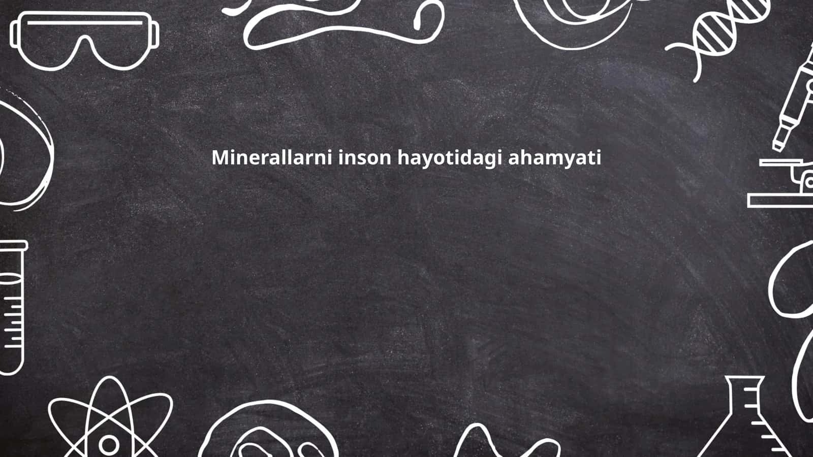 Minerallarni inson hayotidagi ahamyati