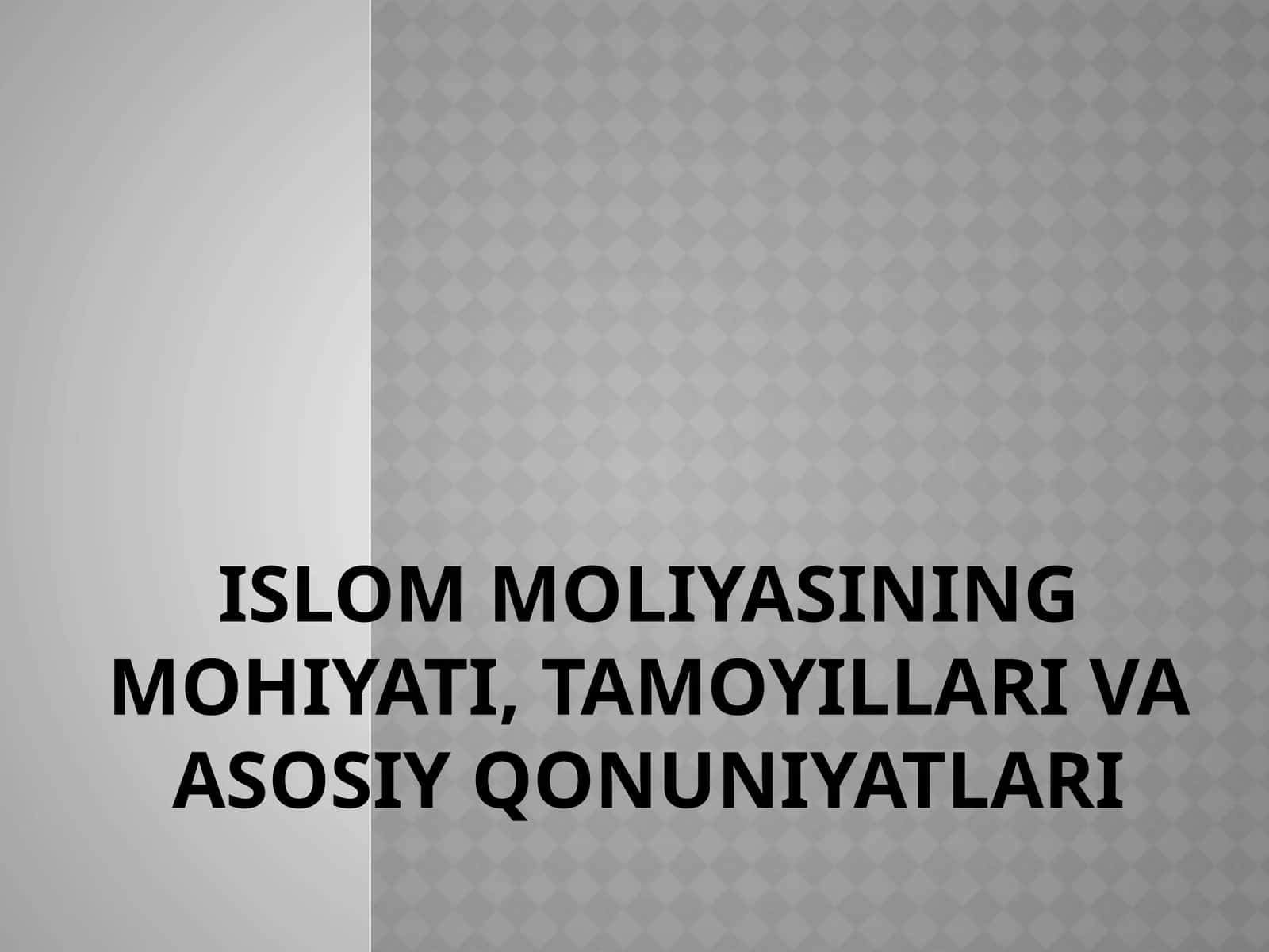 Islom moliyasining mohiyati, tamoyillari va asosiy qonuniyatlari