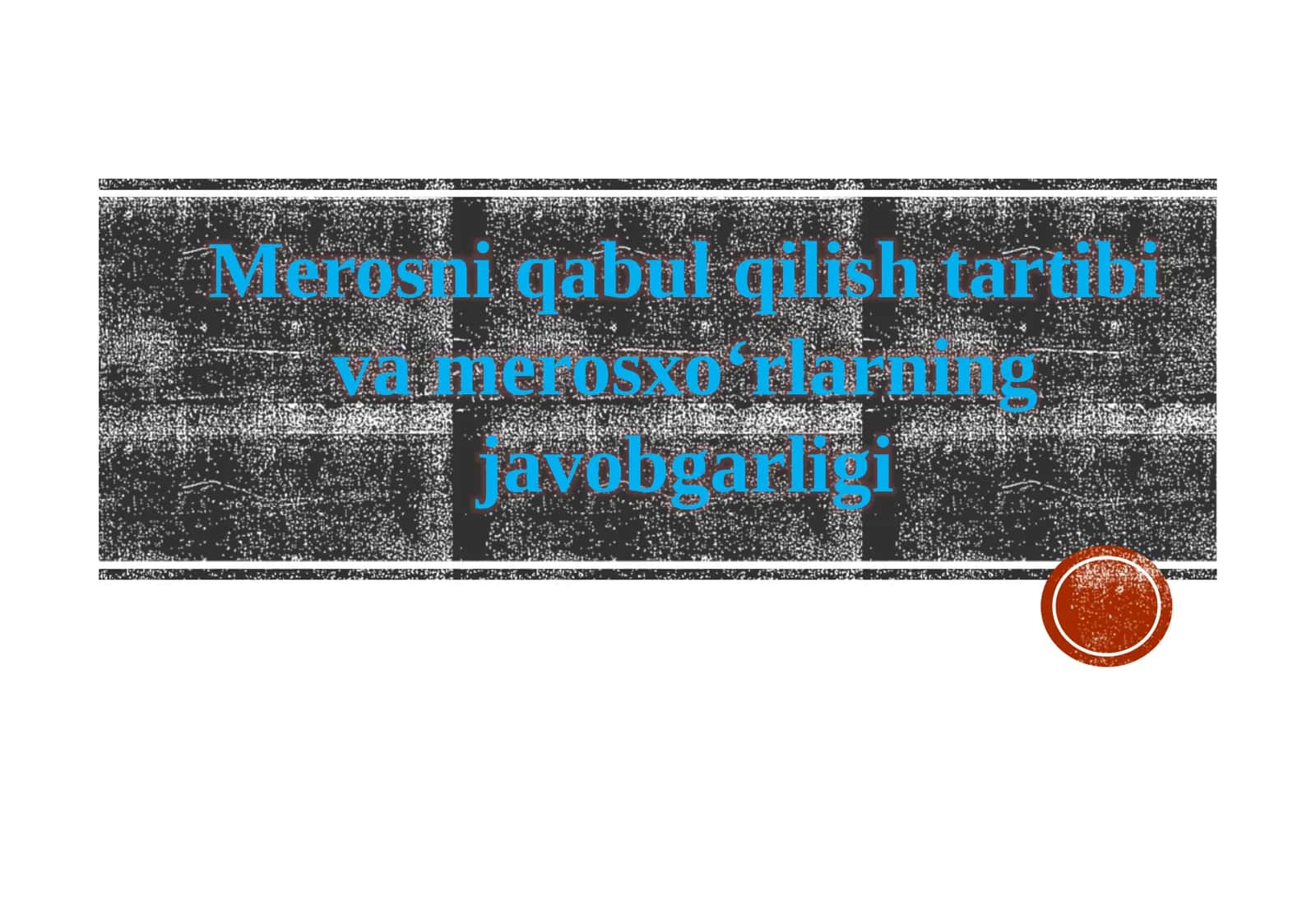 Merosni qabul qilish tartibi va merosxo‘rlarning javobgarligi