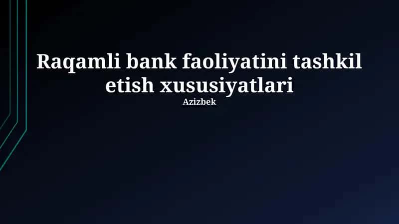 Raqamli bank faoliyatini tashkil etish xususiyatlari