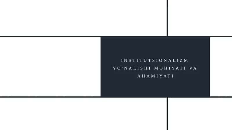 Institutsionalizmyo'nalishi mohiyati va ahamiyati