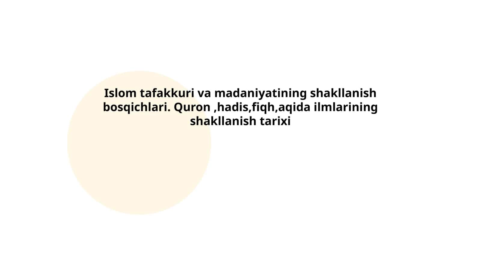 Islom tafakkuri va madaniyatining shakllanish bosqichlari. Quron,hadis,fiqh,aqida ilmlarining shakllanish tarixi