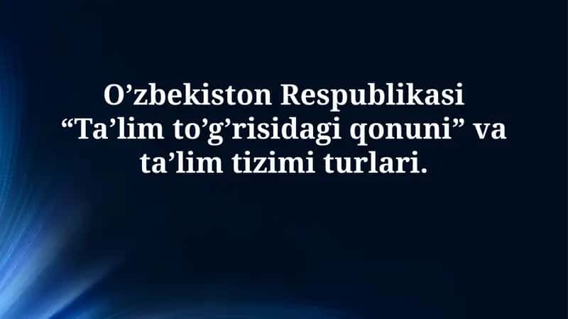 O'zbekiston Respublikasining “Ta’lim to‘g‘risida”gi Qonuni: Asosiy tushunchalar