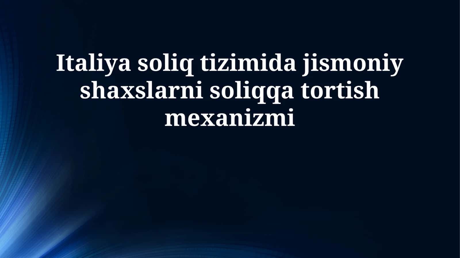 Italiya soliq tizimida jismoniy shaxslarni soliqqa tortish mexanizmi