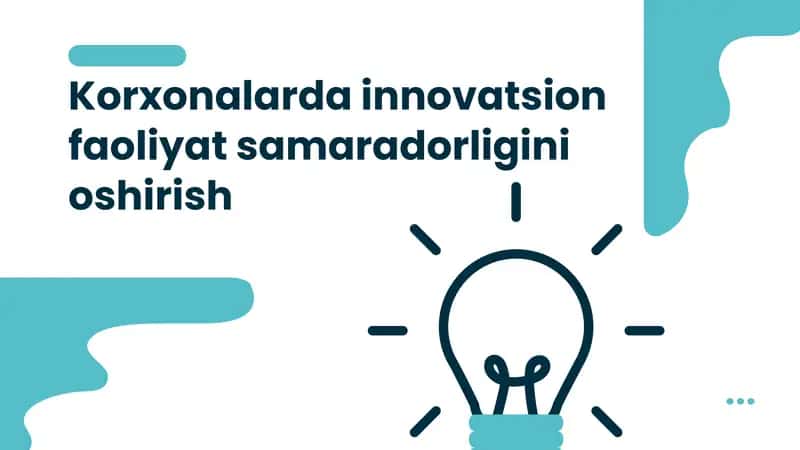 Korxonalarda innovatsion faoliyat samaradorligini oshirish