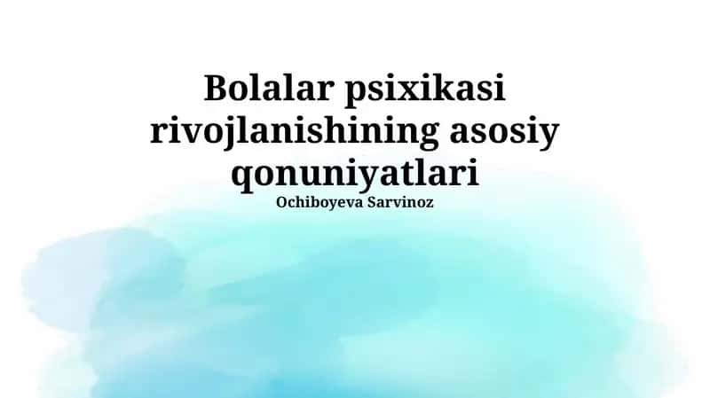 Bolalar psixikasi rivojlanishining asosiy qonuniyatlari