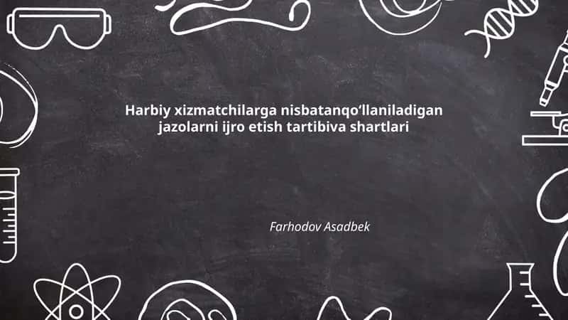 Harbiy xizmatchilarga nisbatan qoʻllaniladigan jazolarni ijro etish tartibiva shartlari