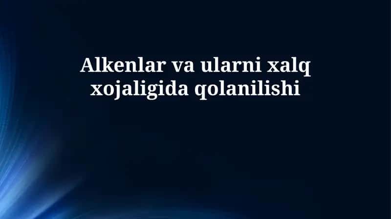 Alkenlar va ularni xalq xojaligida qolanilishi