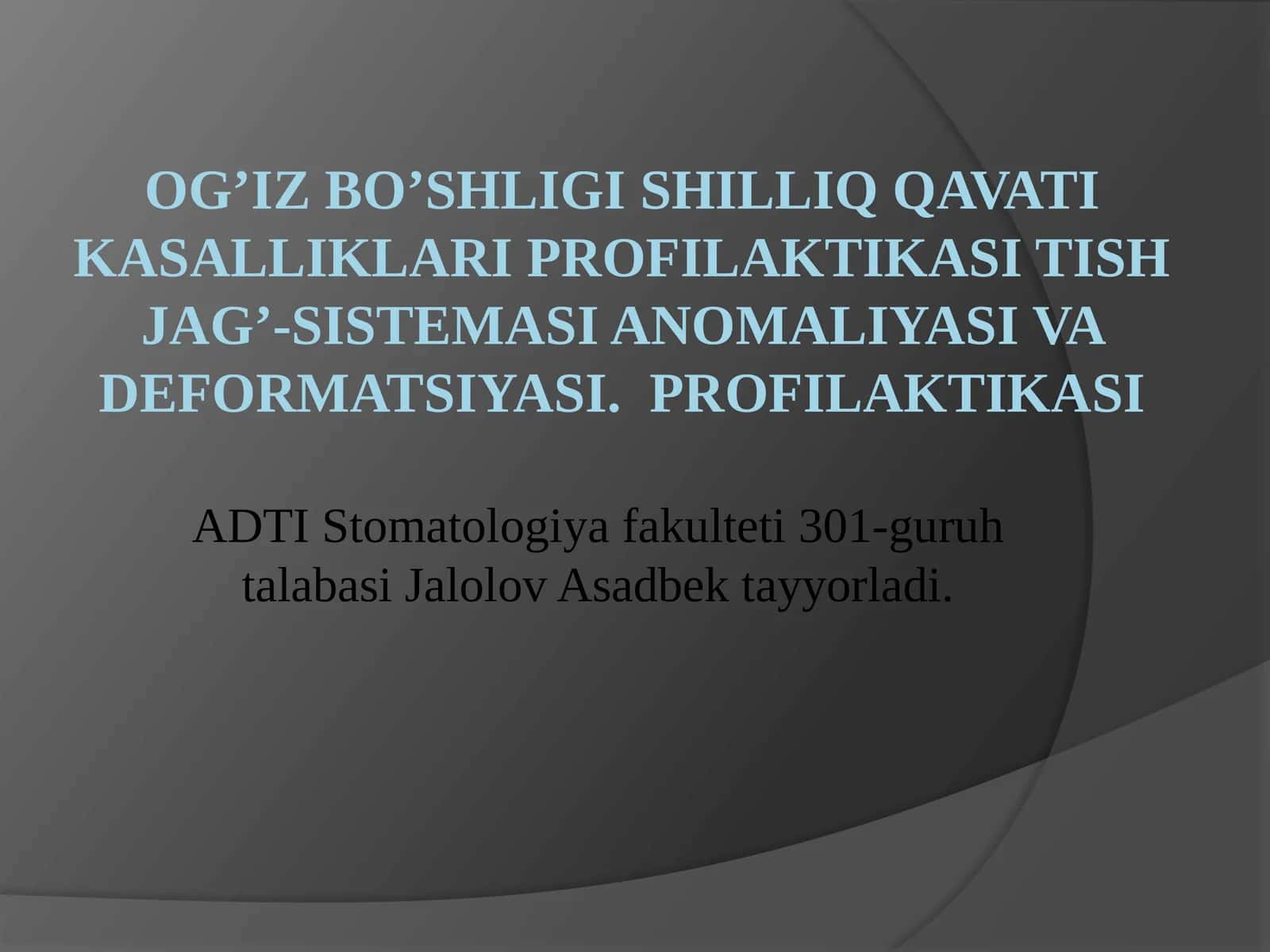 Og’iz bo’shligi shilliq qavati kasalliklari profilaktikasi Tish jag’-sistemasi anomaliyasi va deformatsiyasi.  profilaktikasi