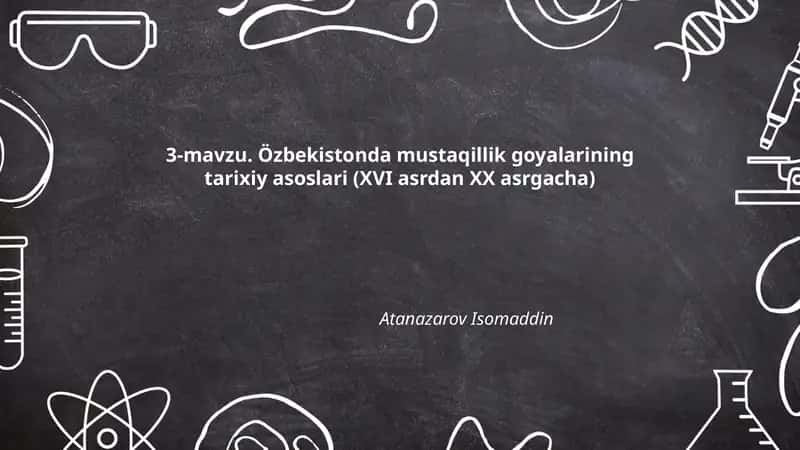 Özbekistonda mustaqillik goyalarining tarixiy asoslari (XVI asrdan XX asrgacha)