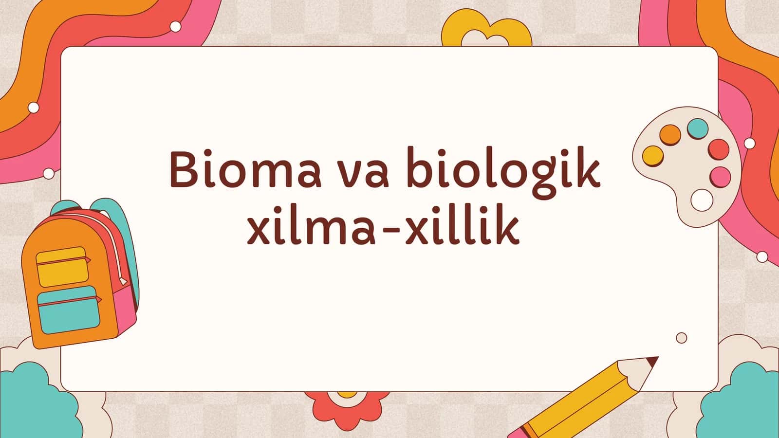 Bioma va biologik xilma-xillik