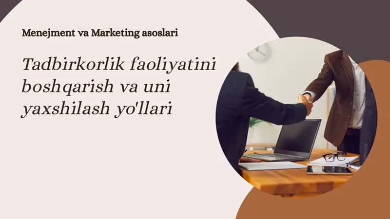 Tadbirkorlik faoliyatini boshqarish va uni yaxshilash yo'llari