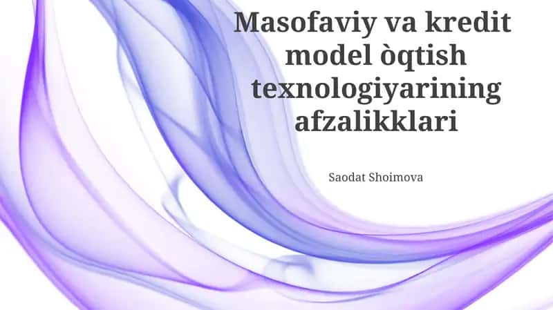 Masofaviy va kredit model òqtish texnologiyarining afzalikklari